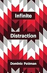 Infinite Distraction by Dominic Pettman