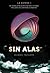 Sin alas (La Esfera, #1)