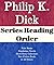 Philip K. Dick: Series Reading Order: The Man in the High Castle, Valis Books, Standalone Novels, Short Story Collections, Non-Fiction Books by Philip K. Dick