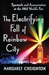 The Electrifying Fall of Rainbow City: Spectacle and Assassination at the 1901 World's Fair