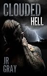 Clouded Hell by J.R. Gray