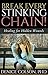 Break Every Stinking Chain! by Denice Colson