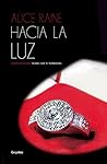Hacia la luz by Alice Raine