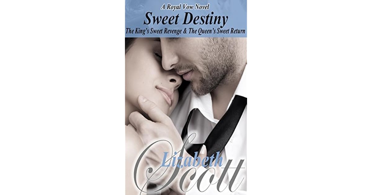 Sweet Destiny The King's Sweet Revenge & The Queen's Sweet Return by