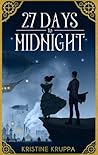 27 Days to Midnight by Kristine Kruppa