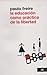 La educacion como practica de la libertad by Paulo Freire La educacion como practica de la libertad by Paulo Freire