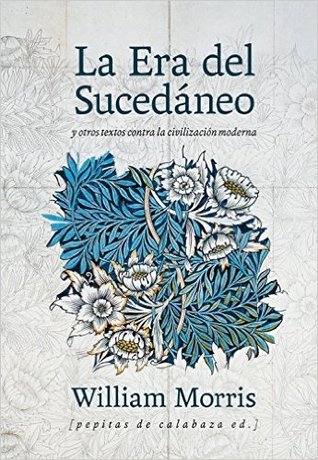 La Era del Sucedáneo y otros textos contra la civilización moderna (Hardcover)