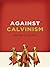 Against Calvinism