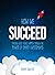 How We Succeed: Making Good...