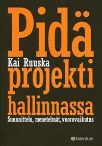 Pidä projekti hallussa: suunnittelu, menetelmät, vuorovaikutus