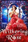 Withering Rose by Kaitlyn Davis
