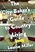 The City Baker's Guide to Country Living
