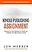 Kindle Publishing Assignment: Make Money From Home: Blueprint For Self Publishing And Making A Six Figure Passive Income (Make Money Online, Home Based Business)