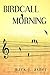 Birdcall Morning by Mark J. Asher Birdcall Morning by Mark J. Asher