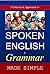SPOKEN ENGLISH and Grammar : Made Simple