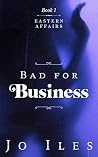 Bad for Business (Eastern Affairs Book 1) Bad for Business (Eastern Affairs Book 1)
