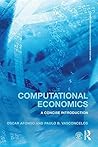 Computational Economics: A concise introduction (Routledge Advanced Texts in Economics and Finance Book 25) Computational Economics: A concise introduction (Routledge Advanced Texts in Economics and Finance Book 25)