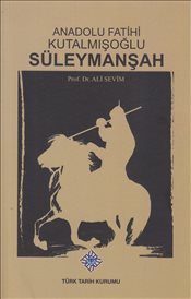Anadolu Fatihi Kutalmışoğlu Süleymanşah