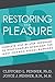 Restoring the Pleasure: Complete Step-By-Step Programs to Help Couples Overcome the Most Common Sexual Barriers