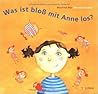 Was ist bloß mit Anne los? by Manfred Mai