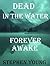 Dead in the Water: Forever Awake