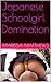 Japanese Schoolgirl Domination