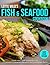 Fish & Seafood Cookbook by Lotte Wild: Dairy Free, Low Saturated Fat, Pescatarian Cooking For Anti-Inflammatory Diets