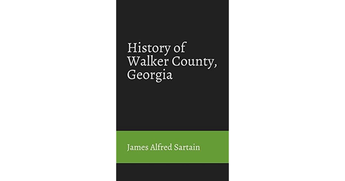 History of Walker County, by James Alfred Sartain