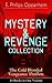 Mystery & Revenge Collection: The Cold Blooded Vengeance Thrillers: 10 Books in One Volume