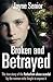 Broken and Betrayed: The True Story of the Rotherham Abuse Scandal by the Woman Who Fought to Expose It