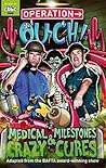 Medical Milestones and Crazy Cures: Book 2 (Operation Ouch) Medical Milestones and Crazy Cures: Book 2 (Operation Ouch)