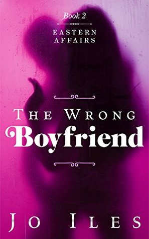 The Wrong Boyfriend (Eastern Affairs Book 2)