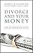 Divorce and Your Money: The...