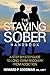 The Staying Sober Handbook: A Step-by-Step Guide to Long-term Recovery from Addiction