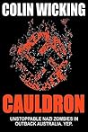 Cauldron: Unstoppable Nazi Zombies in Outback Australia. Yep.