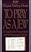 To Pray As A Jew: A Guide To The Prayer Book And The Synagogue Service