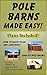 Pole Barns Made Easy: Plans Included (Made Easy Series Book 1)