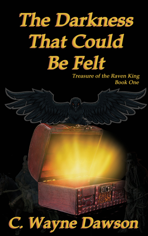 The Darkness That Could Be Felt (Treasure of the Raven King, #1)