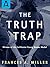 The Truth Trap by Frances A.  Miller