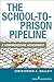 The School-to-Prison Pipeline: A Comprehensive Assessment