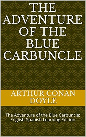 The Adventure of the Blue Carbuncle: The Adventure of the Blue Carbuncle: English-Spanish Learning Edition