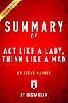 Summary of Act Like a Lady, Think Like a Man: by Steve Harvey | Includes Analysis Summary of Act Like a Lady, Think Like a Man: by Steve Harvey | Includes Analysis