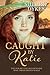 Caught By Katie (For Better Or For Worse Mail Order Brides Series #1)