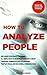 HOW TO ANALYZE PEOPLE: RECOGNIZE PERSONALITY PATTERNS - 21 + SIMPLE WAYS TO READ PEOPLE INSTANTLY (BODY LANGUAGE, HUMAN PSYCHOLOGY) (READING PEOPLE'S VISUAL AND NON-VERBAL COMMUNICATION)