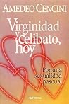 Virginidad y celibato, hoy: Por una sexualidad pascual