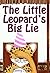 The Little Leopard’s Big Lie: Learn The Ability To Tell The Truth, Because It Can Stop A Vicious Spiral (Children’s Behavior Correction Series ® Book 1)