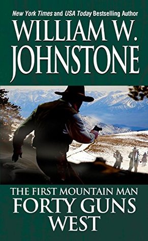 Forty Guns West (Preacher/The First Mountain Man Book 4)