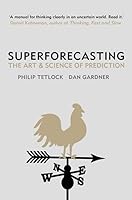 Superforecasting: The Art and Science of Prediction