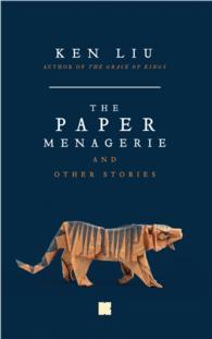 The Paper Menagerie and Other Stories