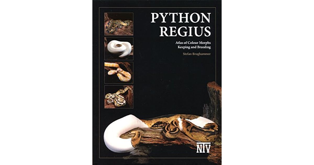 Python Regius - Atlas of Color Morphs, Keeping and Breeding (Ball ...